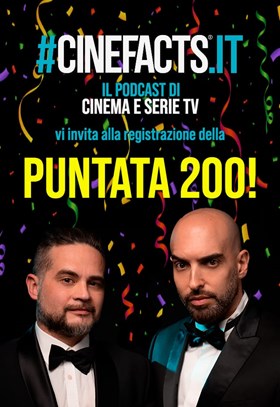 CINEFACTS PODCAST-PUNTATA 200 LIVE SHOW